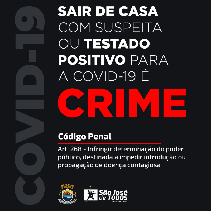 SAIR DE CASA COM SUSPEITA OU TESTADO POSITIVO PARA A COVID-19 É CRIME